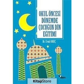 Okul Öncesi Dönemde Çocuğun Din Eğitimi - Cemil Oruç