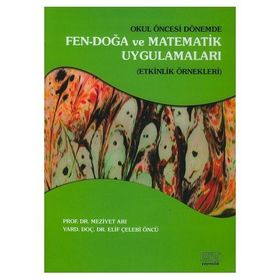 Okul Öncesi Dönemde Fen-Doğa ve Matematik Uygulamaları - Meziyet Arı Elif Çelebi Öncü