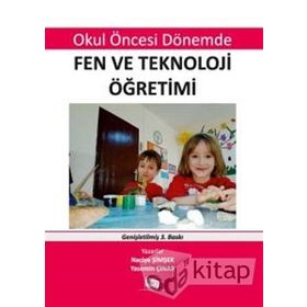 OKUL ÖNCESİ DÖNEMDE FEN VE TEKNOLOJI ÖĞRETİMİ - NACIYE ŞİMŞEK;YASEMIN ÇINAR