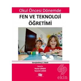 OKUL ÖNCESİ DÖNEMDE FEN VE TEKNOLOJI ÖĞRETİMİ - NACIYE ŞİMŞEK;YASEMIN ÇINAR