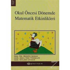 OKUL ÖNCESİ DÖNEMDE MATEMATIK ETKINLIKLERI - B. AKMAN