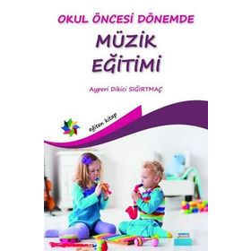 Okul Öncesi Dönemde Müzik Eğitimi - yard ayperi dikici sigirtmac