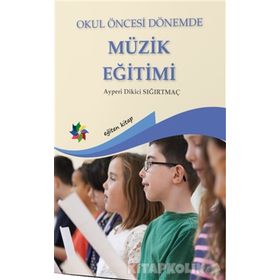 Okul Öncesi Dönemde Müzik Eğitimi - yard ayperi dikici sigirtmac