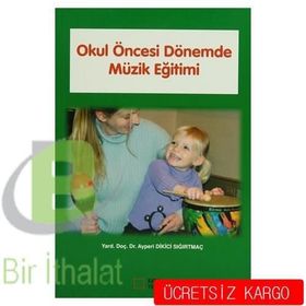 Okul Öncesi Dönemde Müzik Eğitimi - yard ayperi dikici sigirtmac