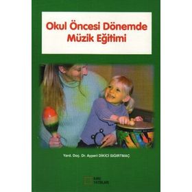 Okul Öncesi Dönemde Müzik Eğitimi - yard ayperi dikici sigirtmac