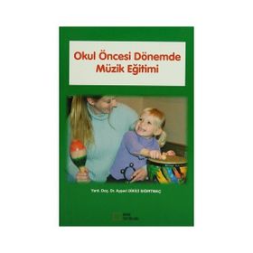 Okul Öncesi Dönemde Müzik Eğitimi - yard ayperi dikici sigirtmac