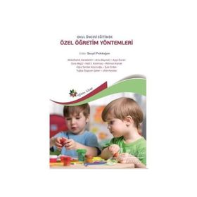 OKUL ÖNCESİ DÖNEMDE ÖZEL ÖĞRETİM YÖNTEMLERİ - SAIDE ÖZBEY;ÖZLEM ŞİMŞEK;BERRIN DİNÇ;GÜLÇİN GÜVEN;GÖZDE İNAL;HATICE ZEYNEP İNAN;NİLGÜN CEVHER KALBUR