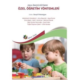OKUL ÖNCESİ DÖNEMDE ÖZEL ÖĞRETİM YÖNTEMLERİ - SAIDE ÖZBEY;ÖZLEM ŞİMŞEK;BERRIN DİNÇ;GÜLÇİN GÜVEN;GÖZDE İNAL;HATICE ZEYNEP İNAN;NİLGÜN CEVHER KALBUR
