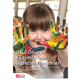 OKUL ÖNCESİ DÖNEMDE ÖZEL ÖĞRETİM YÖNTEMLERİ - SAIDE ÖZBEY;ÖZLEM ŞİMŞEK;BERRIN DİNÇ;GÜLÇİN GÜVEN;GÖZDE İNAL;HATICE ZEYNEP İNAN;NİLGÜN CEVHER KALBUR