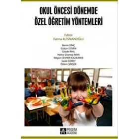 OKUL ÖNCESİ DÖNEMDE ÖZEL ÖĞRETİM YÖNTEMLERİ - SAIDE ÖZBEY;ÖZLEM ŞİMŞEK;BERRIN DİNÇ;GÜLÇİN GÜVEN;GÖZDE İNAL;HATICE ZEYNEP İNAN;NİLGÜN CEVHER KALBUR