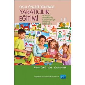 OKUL ÖNCESİ DÖNEMDE YARATICILIK EĞİTİMİ I - II - FATMA Ü. YILDIZ;TÜLAY ŞENER