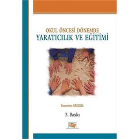 OKUL ÖNCESİ DÖNEMDE YARATICILIK EĞİTİMİ I - II - FATMA Ü. YILDIZ;TÜLAY ŞENER