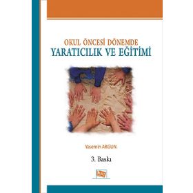 OKUL ÖNCESİ DÖNEMDE YARATICILIK EĞİTİMİ I - II - FATMA Ü. YILDIZ;TÜLAY ŞENER