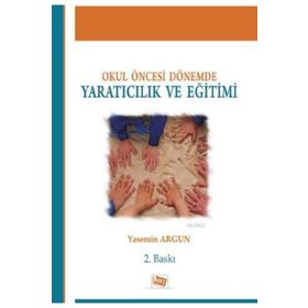 OKUL ÖNCESİ DÖNEMDE YARATICILIK EĞİTİMİ I - II - FATMA Ü. YILDIZ;TÜLAY ŞENER