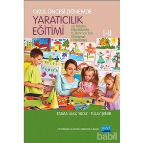 OKUL ÖNCESİ DÖNEMDE YARATICILIK EĞİTİMİ I - II - FATMA Ü. YILDIZ;TÜLAY ŞENER