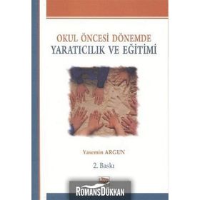 Okul Öncesi Dönemde Yaratıcılık ve Eğitimi Yasemin Argun Anı Yayınları