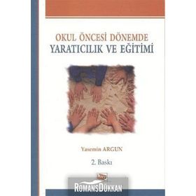 Okul Öncesi Dönemde Yaratıcılık ve Eğitimi Yasemin Argun Anı Yayınları