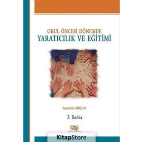 OKUL ÖNCESİ DÖNEMDE YARATICILIK VE EĞİTİMİ - YASEMIN ARGUN