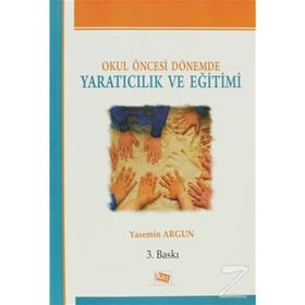 OKUL ÖNCESİ DÖNEMDE YARATICILIK VE EĞİTİMİ - YASEMIN ARGUN