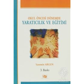 OKUL ÖNCESİ DÖNEMDE YARATICILIK VE EĞİTİMİ - YASEMIN ARGUN