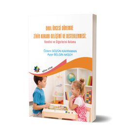 Okul Öncesi Dönemde Zihin Kuramı Gelişimi ve Desteklenmesi Eğiten Kitap