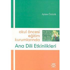 Okul Öncesi Eğitim Kurumlarında Ana Dili Etkinlikleri - Ayten Öztürk