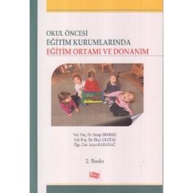 Okul Öncesi Eğitim Kurumlarında Eğitim Ortamı Ve Donanım - Serap Demiriz