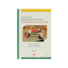 Okul Öncesi Eğitim Kurumlarında Eğitim Ortamı Ve Donanım - Serap Demiriz