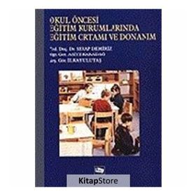 Okul Öncesi Eğitim Kurumlarında Eğitim Ortamı Ve Donanım - Serap Demiriz
