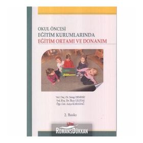 Okul Öncesi Eğitim Kurumlarında Eğitim Ortamı Ve Donanım - Serap Demiriz