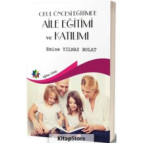 Okul Öncesi Eğitimde Aile Eğitimi ve Katılımı - Emine Yılmaz Bolat