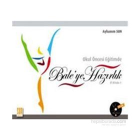 Okul Öncesi Eğitimde Bale’ye Hazırlık - Ayhanım Sun