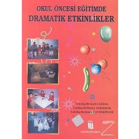 OKUL ÖNCESİ EĞİTİMDE DRAMATIK ETKINLIKLER - AYSEL ÇAĞDAŞ, HURIYE ALBAYRAK, SEMRA CANTEKINLER
