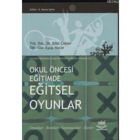 OKUL ÖNCESİ EĞİTİMDE EĞİTSEL OYUNLAR - BILAL ÇOBAN;EYÜP NACAR