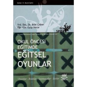 OKUL ÖNCESİ EĞİTİMDE EĞİTSEL OYUNLAR - BILAL ÇOBAN;EYÜP NACAR