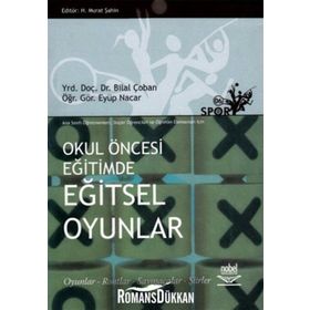 OKUL ÖNCESİ EĞİTİMDE EĞİTSEL OYUNLAR - BILAL ÇOBAN;EYÜP NACAR