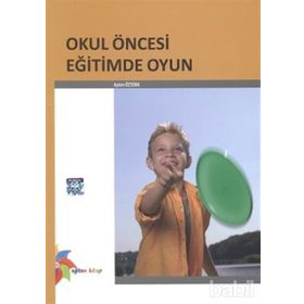 OKUL ÖNCESİ EĞİTİMDE OYUN - AYTEN ÖZTÜRK