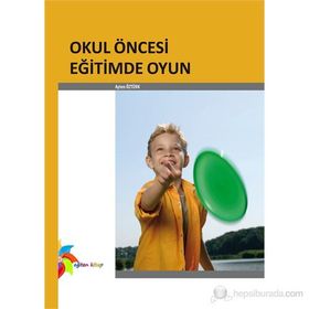 OKUL ÖNCESİ EĞİTİMDE OYUN - AYTEN ÖZTÜRK