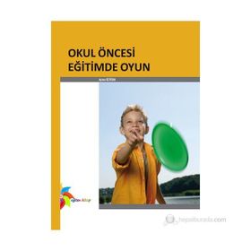 OKUL ÖNCESİ EĞİTİMDE OYUN - AYTEN ÖZTÜRK