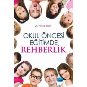 Okul Öncesi Eğitimde Rehberlik - Hülya Bilgin