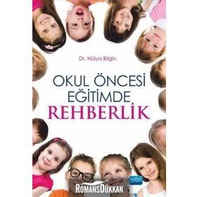 Okul Öncesi Eğitimde Rehberlik - Hülya Bilgin
