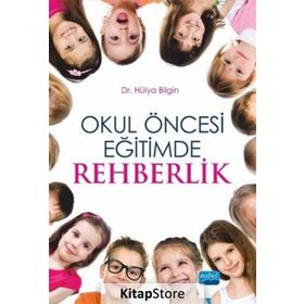 Okul Öncesi Eğitimde Rehberlik - Hülya Bilgin