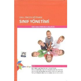 Okul Öncesi Eğitimde Sınıf Yönetimi - Hülya Bilgin Aydın Gülden Uyanık Balat