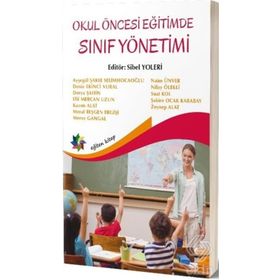 Okul Öncesi Eğitimde Sınıf Yönetimi - Hülya Bilgin Aydın Gülden Uyanık Balat