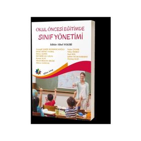 Okul Öncesi Eğitimde Sınıf Yönetimi - Hülya Bilgin Aydın Gülden Uyanık Balat