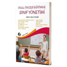 Okul Öncesi Eğitimde Sınıf Yönetimi - Hülya Bilgin Aydın Gülden Uyanık Balat