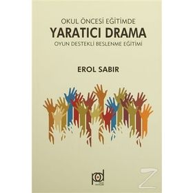 Okul Öncesi Eğitimde Yaratıcı Drama - Oyun Destekli Beslenme Eğitimi - Erol Sabır