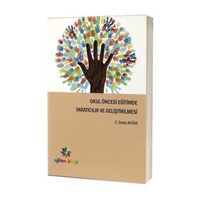 Okul Öncesi Eğitimde Yaratıcılık ve Geliştirilmesi - Deniz Aktan