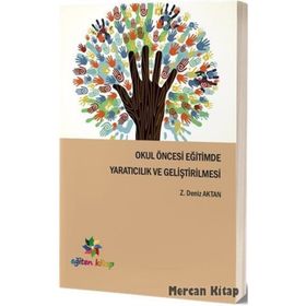 Okul Öncesi Eğitimde Yaratıcılık ve Geliştirilmesi - Deniz Aktan