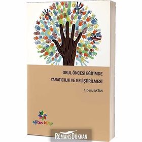 Okul Öncesi Eğitimde Yaratıcılık ve Geliştirilmesi - Deniz Aktan